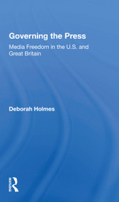 Governing The Press (Media Freedom In The U.s. And Great Britain) - 9780367158699 by Deborah Holmes, 9780367158699