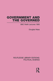 Government and the Governed (Routledge Library Editions: Political Science Volume 13) by Douglas Wass, 9780415648103