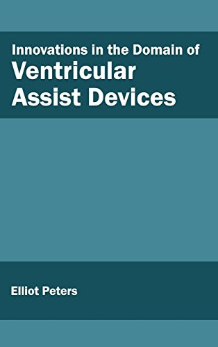 Innovations in the Domain of Ventricular Assist Devices by Elliot Peters, 9781632422477