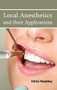 Local Anesthetics and Their Applications by Chris Headley, 9781632422606