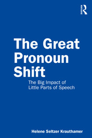 The Great Pronoun Shift (The Big Impact of Little Parts of Speech) - 9780367210083 by Helene Seltzer Krauthamer, 9780367210083