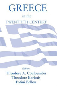 Greece in the Twentieth Century by Fotini Bellou, Theodore A. Couloumbis, Theodore C. Kariotis, 9780714683409