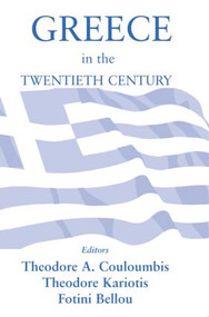 Greece in the Twentieth Century by Fotini Bellou, Theodore A. Couloumbis, Theodore C. Kariotis, 9780714683409