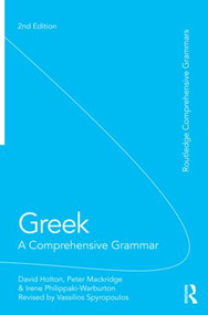 Greek: A Comprehensive Grammar of the Modern Language by David Holton, Peter Mackridge, Irene Philippaki-Warburton, Vassilios Spyropoulos, 9780415592024