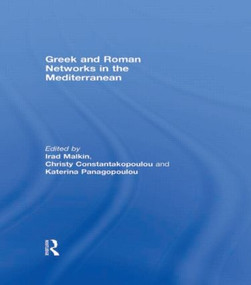 Greek and Roman Networks in the Mediterranean by Irad Malkin, Christy Constantakopoulou, Katerina Panagopoulou, 9780415508759