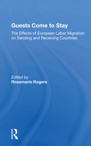 Guests Come To Stay (The Effects Of European Labor Migration On Sending And Receiving Countries) - 9780367158163 by Rosemarie Rogers, 9780367158163