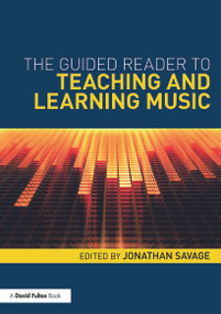 The Guided Reader to Teaching and Learning Music by Jonathan Savage, 9780415682664