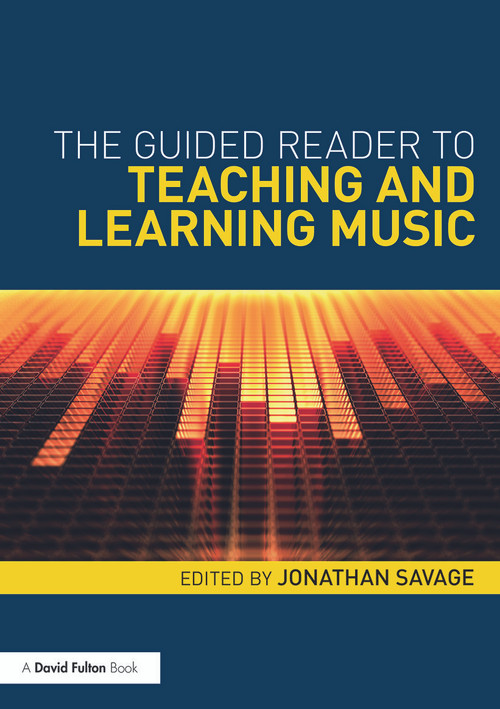 The Guided Reader to Teaching and Learning Music by Jonathan Savage, 9780415682664