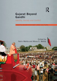 Gujarat Beyond Gandhi (Identity, Society and Conflict) by Nalin Mehta, Mona G. Mehta, 9780415828246