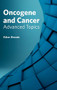 Oncogene and Cancer: Advanced Topics by Eden Dennis, 9781632423030