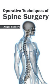 Operative Techniques of Spine Surgery by Angus Sanders, 9781632423047