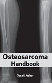 Osteosarcoma Handbook by Gerald Asher, 9781632423078