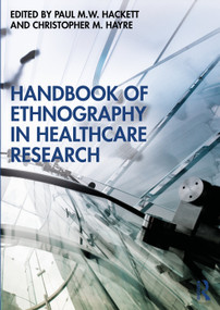 Handbook of Ethnography in Healthcare Research by Paul Hackett, Christopher Hayre, 9780367336332