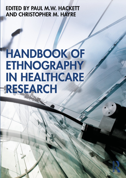 Handbook of Ethnography in Healthcare Research by Paul Hackett, Christopher Hayre, 9780367336332
