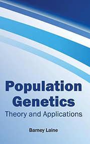 Population Genetics: Theory and Applications by Barney Laine, 9781632423269