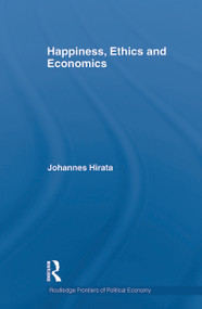 Happiness, Ethics and Economics by Johannes Hirata, 9780415746014