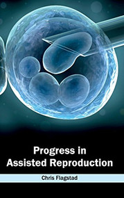 Progress in Assisted Reproduction by Chris Flagstad, 9781632423344