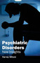 Psychiatric Disorders: New Insights by Harvey Wilson, 9781632423368