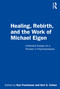Healing, Rebirth and the Work of Michael Eigen (Collected Essays on a Pioneer in Psychoanalysis) by Ken Fuchsman, Keri S. Cohen, 9780367484231