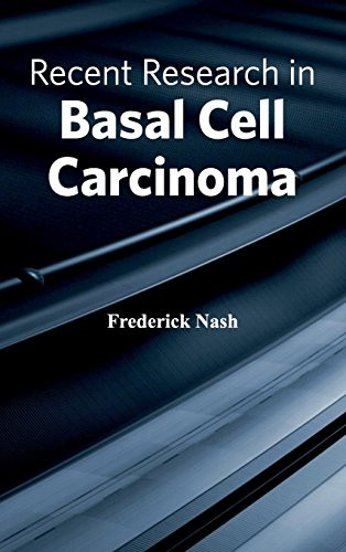 Recent Research in Basal Cell Carcinoma by Frederick Nash, 9781632423528