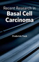 Recent Research in Basal Cell Carcinoma by Frederick Nash, 9781632423528