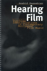 Hearing Film (Tracking Identifications in Contemporary Hollywood Film Music) by Anahid Kassabian, 9780415928540