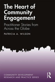 The Heart of Community Engagement (Practitioner Stories from Across the Globe) - 9780367175825 by Patricia Wilson, 9780367175825