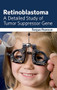 Retinoblastoma: A Detailed Study of Tumor Suppressor Gene by Fergus Pearson, 9781632423597