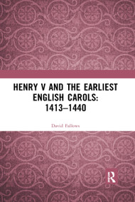 Henry V and the Earliest English Carols: 1413-1440 by David Fallows, 9780367589950