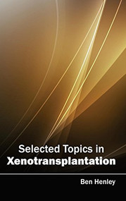Selected Topics in Xenotransplantation by Ben Henley, 9781632423696