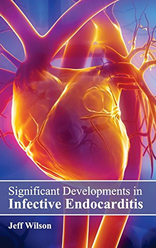 Significant Developments in Infective Endocarditis by Jeff Wilson, 9781632423726
