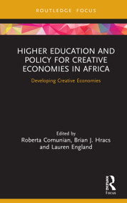 Higher Education and Policy for Creative Economies in Africa (Developing Creative Economies) by Roberta Comunian, Brian J. Hracs, Lauren England, 9780367481957