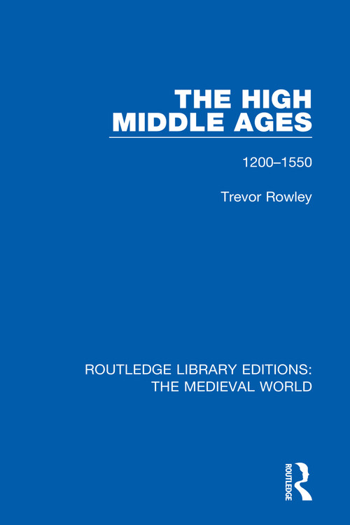 The High Middle Ages (1200-1550) - 9780367180744 by Trevor Rowley, 9780367180744