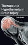 Therapeutic Hypothermia in Brain Injury by Craig Smith, 9781632424006