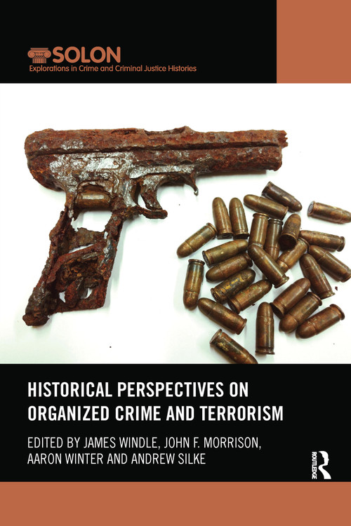 Historical Perspectives on Organized Crime and Terrorism by James Windle, John Morrison, Aaron Winter, Andrew Silke, 9780367482183