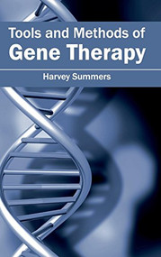 Tools and Methods of Gene Therapy by Harvey Summers, 9781632424068