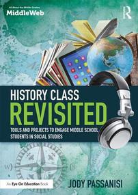 History Class Revisited (Tools and Projects to Engage Middle School Students in Social Studies) by Jody Passanisi, 9781138639713