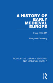 A History of Early Medieval Europe (From 476-911) by Margaret Deanesly, 9780367184582