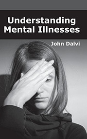 Understanding Mental Illnesses by John Dalvi, 9781632424174