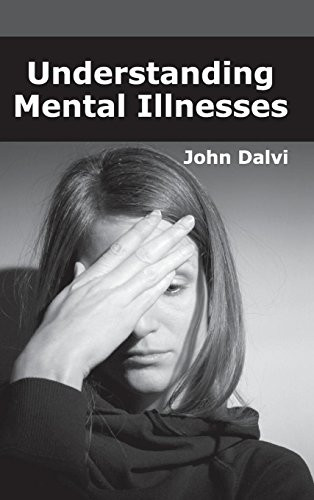 Understanding Mental Illnesses by John Dalvi, 9781632424174