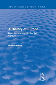 A History of Europe (Routledge Revivals) (From the Invasions to the XVI Century) by Henri Pirenne, 9780415599900