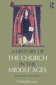 A History of the Church in the Middle Ages by F Donald Logan, 9780415669948