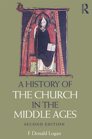 A History of the Church in the Middle Ages by F Donald Logan, 9780415669948
