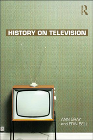 History on Television by Ann Gray, Erin Bell, 9780415580397
