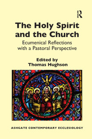 The Holy Spirit and the Church (Ecumenical Reflections with a Pastoral Perspective) - 9780367880637 by Thomas Hughson, 9780367880637