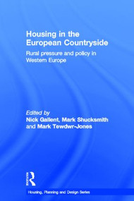Housing in the European Countryside (Rural Pressure and Policy in Western Europe) by Nick Gallent, Mark Shucksmith, Mark Tewdwr-Jones, 9780415288422