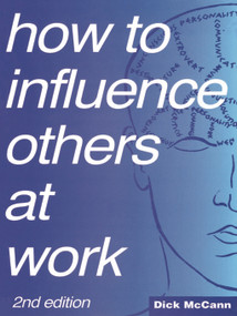 How to Influence Others at Work by Dick McCann, 9780750609906