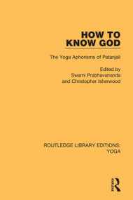 How to Know God (The Yoga Aphorisms of Patanjali) - 9780367025892 by Swami Prabhavananda, Christopher Isherwood, 9780367025892