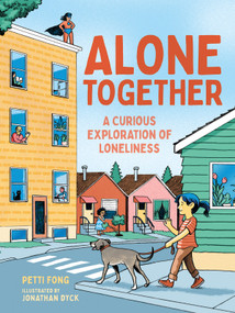 Alone Together (A Curious Exploration of Loneliness) by Petti Fong, Jonathan Dyck, 9781459837232
