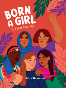 Born A Girl (It Takes Courage) by Alice Dussutour, David Warriner, 9781459838987